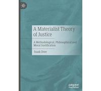 A Materialist Theory of Justice: A Methodological, Philosophical and Moral Justification