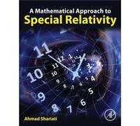 A Mathematical Approach to Special Relativity by Shariati & Ahmad Associate Professor & Department of Physics & Alzahra University & Tehran & Iran Shariati Ahmad Associate Professor Department of Phys