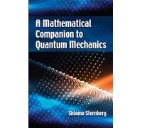 A Mathematical Companion to Quantum Mechanics