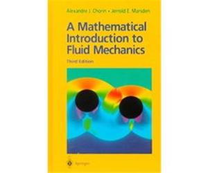 A Mathematical Introduction to Fluid Mechanics, Texts in Applied Mathematics Alexandre Joel Chorin, Jerrold E. Marsden (Auteur)