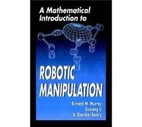 A Mathematical Introduction to Robotic Manipulation by Sastry & S. Shankar University of California & Berkeley & USA Richard M. Murray, S. Shankar Sastry, Zexiang Li (Auteur)