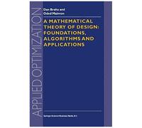 A Mathematical Theory Of Design: Foundations, Algorithms And Applications