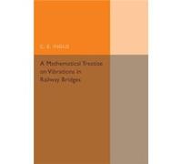 A Mathematical Treatise On Vibrations In Railway Bridges (Paperback) C E Inglis, (Auteur)