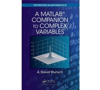 A Matlabâ® Companion To Complex Variables (Textbooks In Mathematics) (Paperback) A David Wunsch, (Auteur)
