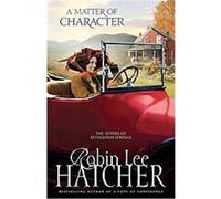 A Matter of Character, The Sisters of Bethlehem Springs Robin Lee Hatcher (Auteur)