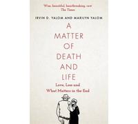 A Matter of Death and Life: Love, Loss and What Matters in the End [Paperback]