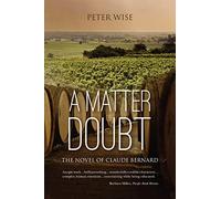 A Matter of Doubt - the novel of Claude Bernard