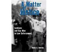 A Matter of Justice: Lesbians and Gay Men in Law Enforcement Buhrke, Robin A. (Auteur)