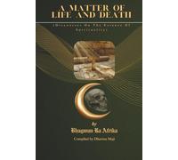 A MATTER OF LIFE AND DEATH: DISCOURSES ON THE ESSENCE OF SPIRITUALITY