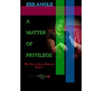 A MATTER OF PRIVILEGE: The Thorny Rose Mysteries, Book 3
