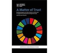 A Matter of Trust Building Integrity into Data Statistics and Records to Support the Achievement of the Sustainable Development Goals by Anne Thurston Anne Thurston (Auteur)