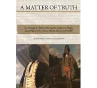 A Matter Of Truth-The Struggle For African Heritage & Indigenous People Equal Rights In Providence, Rhode Island (1620-2020)