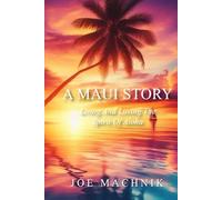 A MAUI STORY: Living and Loving the Spirit of Aloha