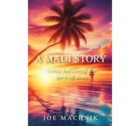 A MAUI STORY: Living and Loving the Spirit of Aloha
