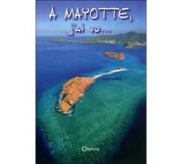 A Mayotte, j'ai vu... - Benard Bordieu - Orphie G.doyen Editions - broché - Guide