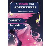 A-MAZE-ING ADVENTURES: Variety Children puzzle |Fun 2025 Maze activity book for kids ages 6 and up| 8.5x11in|101 PAGES|