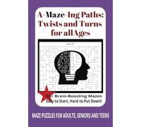 A-Maze-Ing Paths: Twists & Turns for All Ages: Maze Puzzle Book for seniors, adults, children or teens - great gift to family and friends