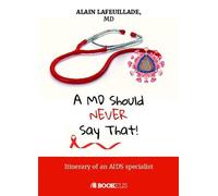 A MD Sould Never Say That... - Alain Lafeuillade - Bookelis - broché - Essai