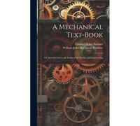A Mechanical Text-Book: Or, Introduction To The Study Of Mechanics And Engineering