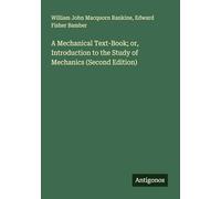 A Mechanical Text-Book; or, Introduction to the Study of Mechanics (Second Edition)