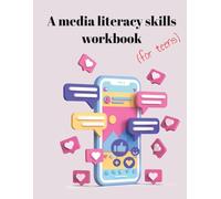 A Media Literacy Workbook (For Teens)