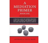A Mediation Primer: A Practical Guide for Aspiring Mediators