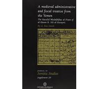 A Medieval Administrative and Fiscal Treatise from the Yemen: The Rasulid Mulakhkhas al-Fitan of al-Hasan B. Ali al-Husayni
