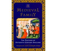 A Medieval Family: The Pastons of Fifteenth-Century England