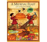 A Medieval Feast: An Award-Winning Picture Book about Preparing for a King's Visit for Children (Ages 4-8)