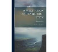 A Meditation Upon A Broom-Stick
