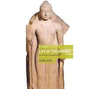 A Meditator's Life Of The Buddha