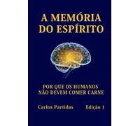 A MemãRia Do Espã Rito: Por Que Os Humanos NãO Devem Comer Carne