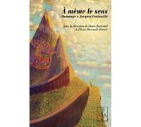 À même le sens Hommage à Jacques Fontanille - Denis Bertrand - Lambert-Lucas - broché - Biographie