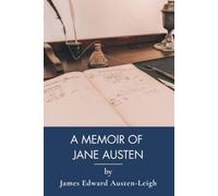 A Memoir of Jane Austen: A Jane Austen Biography with Sanditon (Annotated)