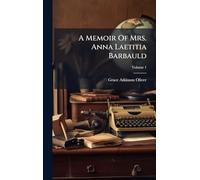 A Memoir Of Mrs. Anna Laetitia Barbauld