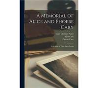 A Memorial of Alice and Phoebe Cary With Some of Their Later Poems - Mary Clemner Ames - Creative Media Partners LLC - Livre en Anglais Mary Clemner AmesMary Clemner Ames (Auteur)