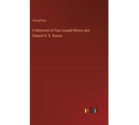 A Memorial Of Paul Joseph Revere And Edward H. R. Revere