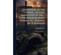 A Memorial of the Power ... of God, Manifested in the ... Conversion of Many Persons in ... Darwen [By R. Bowden]