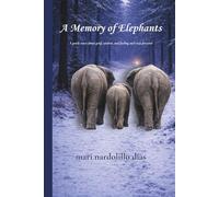 A Memory of Elephants: A gentle story about grief, wisdom, and finding one's way forward