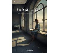 A Menina da Janela: Uma história de abandono, espera e redenção.