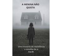 A Menina Não Quista: Uma história de resistência e escolha de si