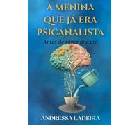 A Menina que já era Psicanalista: Antes mesmo de saber que era