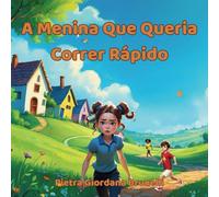 A Menina Que Queria Correr Rápido