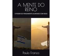 A MENTE DO REINO: O PODER DO PENSAMENTO ALINHADO COM DEUS