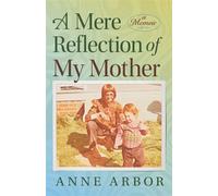 A Mere Reflection of My Mother - Anne Arbor - Indigo River Publishing - ebook (ePub) - Livre
