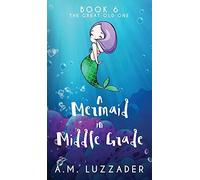 A Mermaid In Middle Grade Book 6