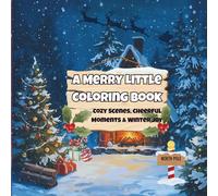 A Merry Little Coloring Book: Cozy Scenes, Cheerful Moments & Winter Joy