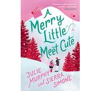 Julie Murphy et Sierra Simone – A Merry Little Meet Cute