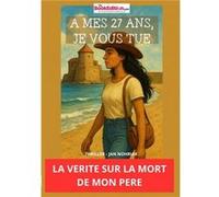 A mes 27 ans, je vous tue Jan nohriakJan nohriak (Auteur)