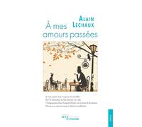 À mes amours passées - Alain Lechaux - Jets D'encre - broché - Poésie